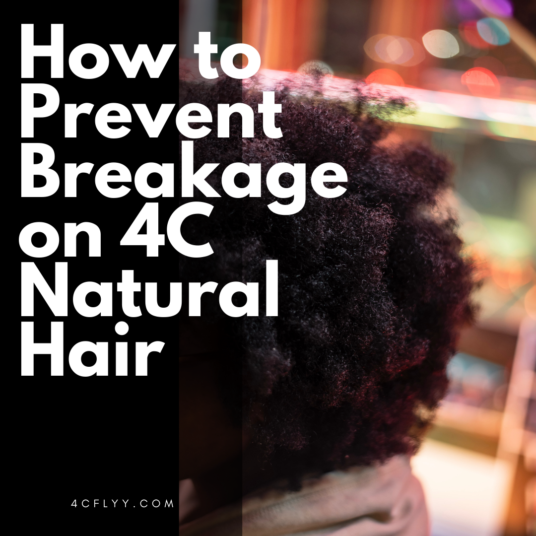 3 Tips to Avoid Breakage on 4C Natural Hair