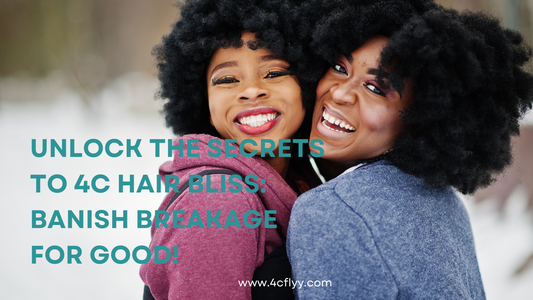 Unlock the Secrets to 4C Hair Bliss: Banish Breakage for Good!